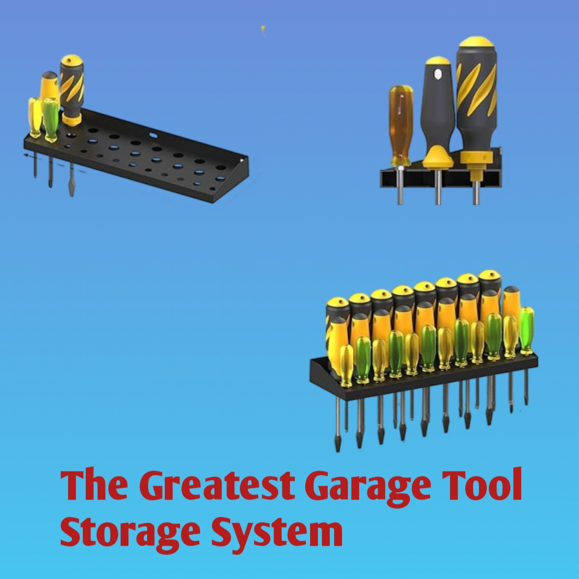 The Greatest Garage Tool Storage System The Greatest Garage Tool Storage System
